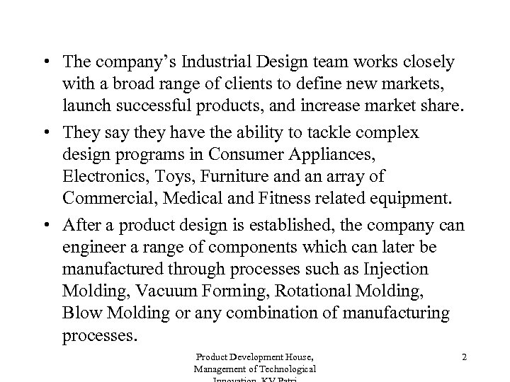  • The company’s Industrial Design team works closely with a broad range of