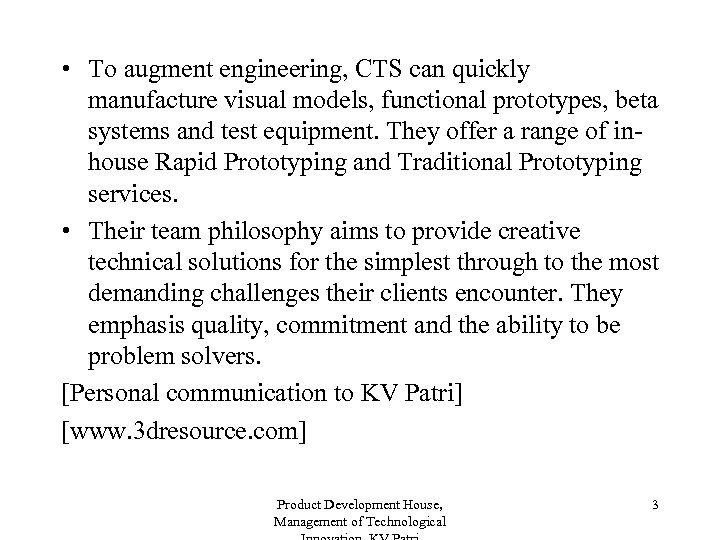  • To augment engineering, CTS can quickly manufacture visual models, functional prototypes, beta