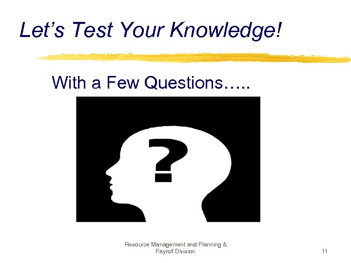 Let’s Test Your Knowledge! With a Few Questions…. . Resource Management and Planning &