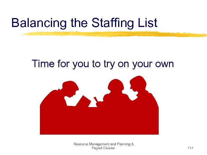Balancing the Staffing List Time for you to try on your own Resource Management