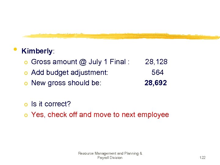  • Kimberly: o Gross amount @ July 1 Final : 28, 128 o