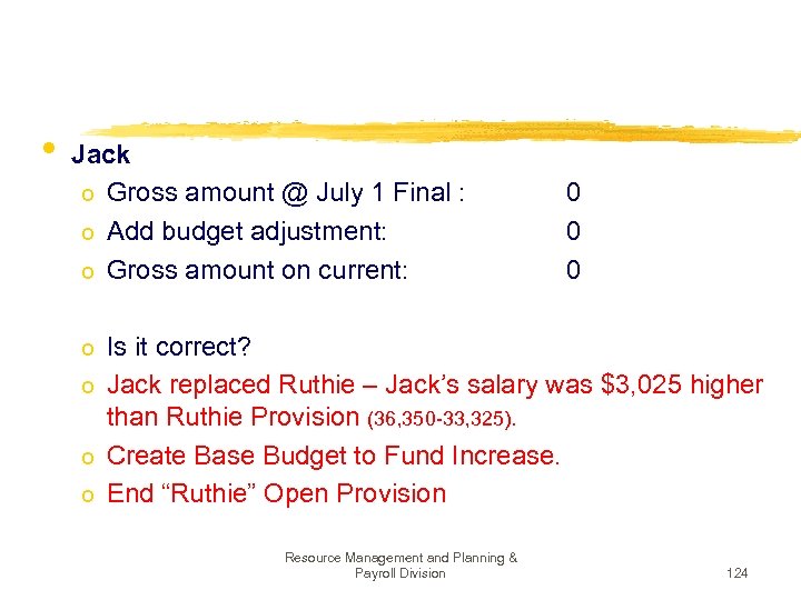  • Jack o Gross amount @ July 1 Final : o Add budget