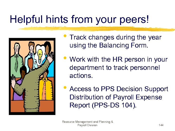 Helpful hints from your peers! • Track changes during the year using the Balancing