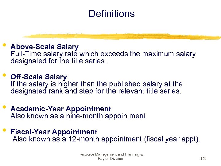 Definitions • • Above-Scale Salary Full-Time salary rate which exceeds the maximum salary designated