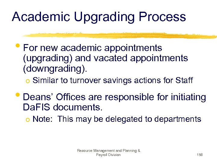 Academic Upgrading Process • For new academic appointments (upgrading) and vacated appointments (downgrading). o
