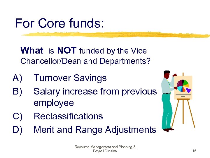  For Core funds: What is NOT funded by the Vice Chancellor/Dean and Departments?