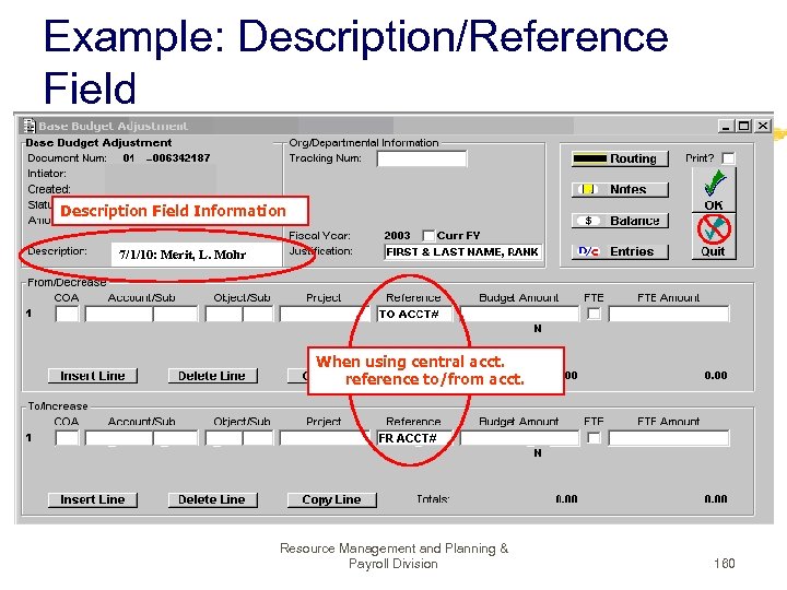 Example: Description/Reference Field Description Field Information 7/1/10: Merit, L. Mohr When using central acct.