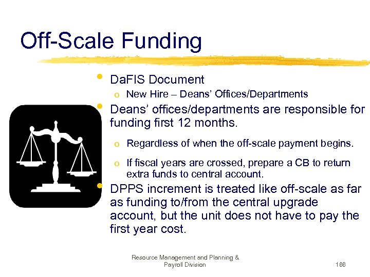Off-Scale Funding • • Da. FIS Document o New Hire – Deans’ Offices/Departments Deans’