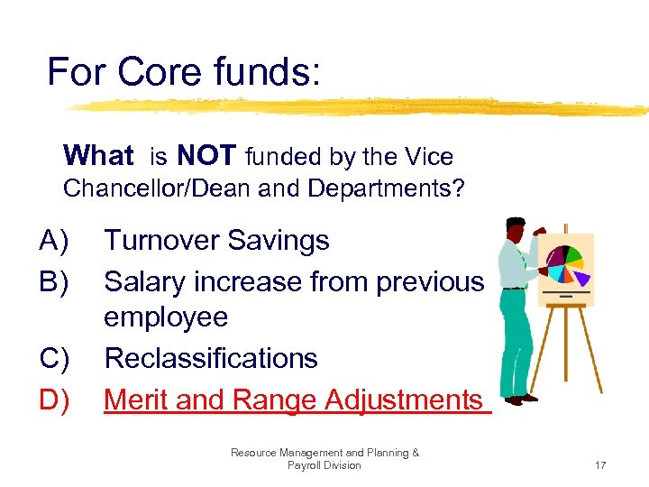  For Core funds: What is NOT funded by the Vice Chancellor/Dean and Departments?