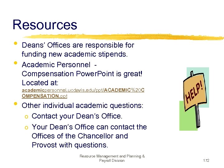 Resources • • • Deans’ Offices are responsible for funding new academic stipends. Academic