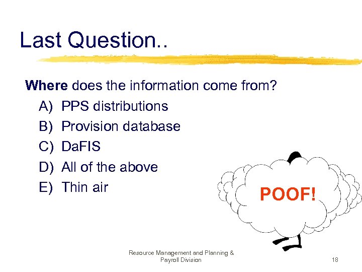Last Question. . Where does the information come from? A) PPS distributions B) Provision