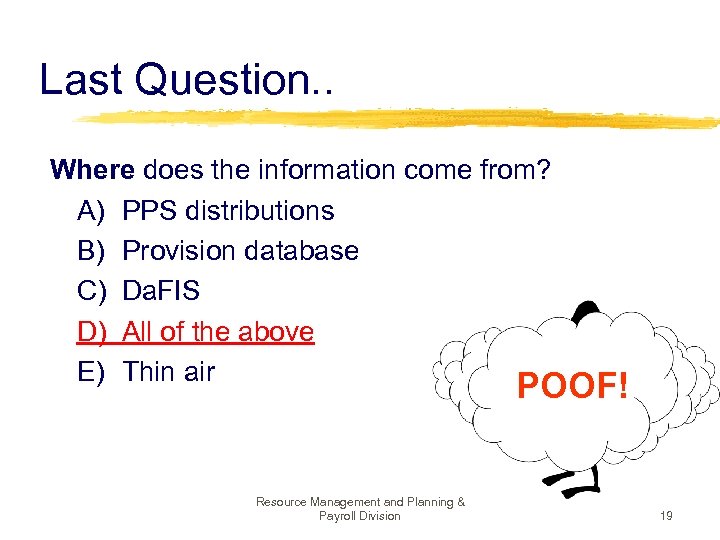 Last Question. . Where does the information come from? A) PPS distributions B) Provision