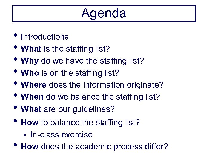 Agenda • Introductions • What is the staffing list? • Why do we have