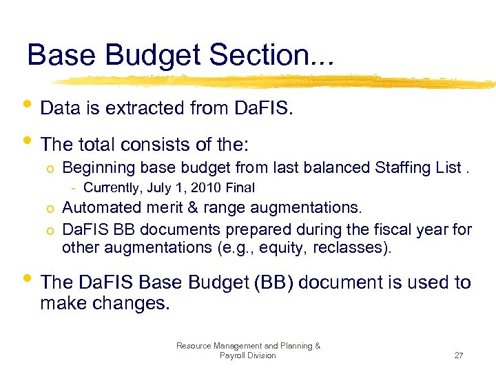 Base Budget Section. . . • Data is extracted from Da. FIS. • The