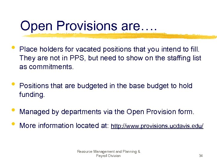 Open Provisions are…. • • Place holders for vacated positions that you intend to