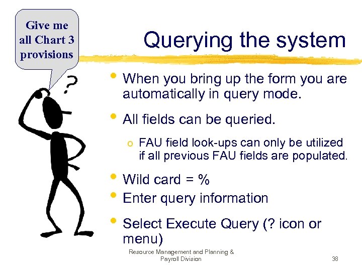 Give me all Chart 3 provisions Querying the system • When you bring up