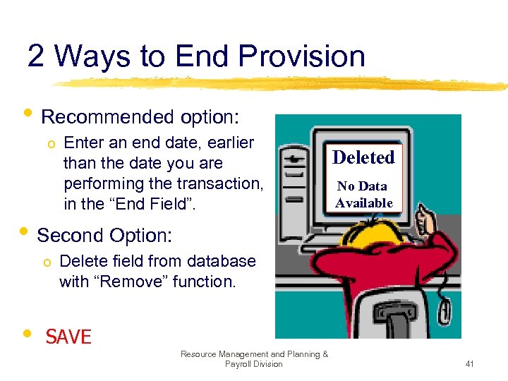 2 Ways to End Provision • Recommended option: o Enter an end date, earlier