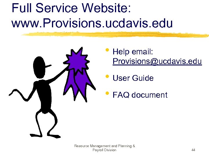 Full Service Website: www. Provisions. ucdavis. edu • Help email: Provisions@ucdavis. edu • User