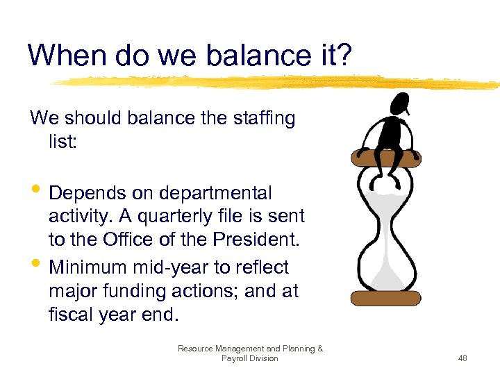 When do we balance it? We should balance the staffing list: • Depends on