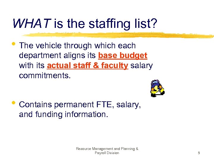 WHAT is the staffing list? • The vehicle through which each department aligns its