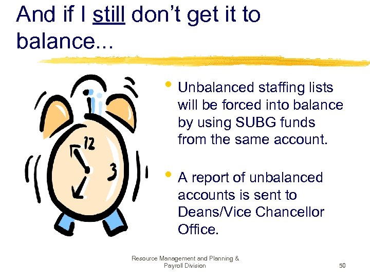 And if I still don’t get it to balance. . . • Unbalanced staffing