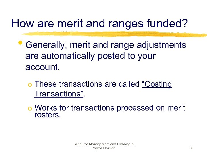 How are merit and ranges funded? • Generally, merit and range adjustments are automatically