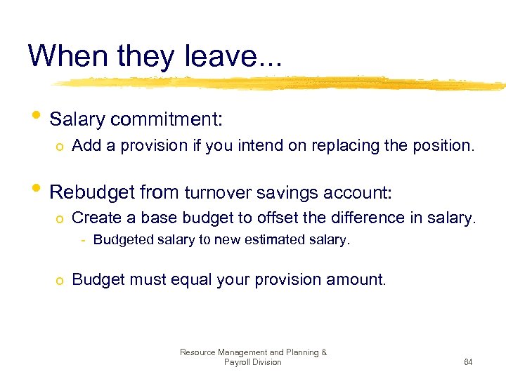 When they leave. . . • Salary commitment: o Add a provision if you