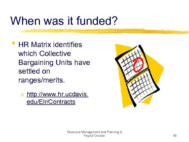 When was it funded? • HR Matrix identifies which Collective Bargaining Units have settled