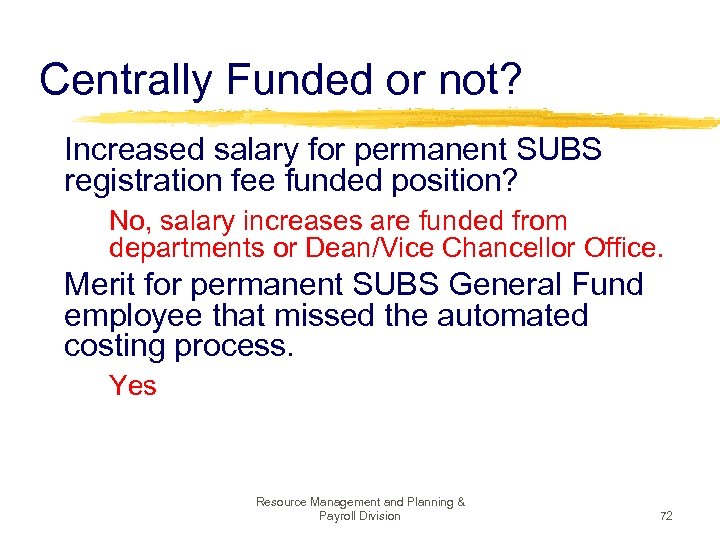 Centrally Funded or not? Increased salary for permanent SUBS registration fee funded position? No,