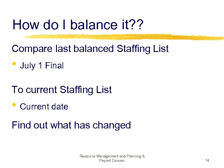 How do I balance it? ? Compare last balanced Staffing List • July 1