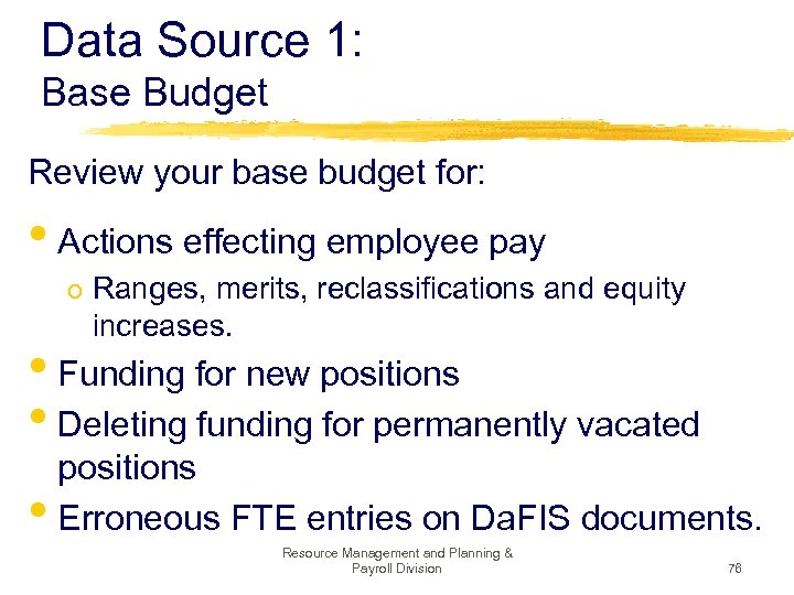 Data Source 1: Base Budget Review your base budget for: • Actions effecting employee