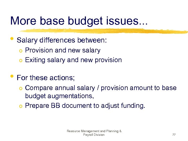 More base budget issues. . . • Salary differences between: o Provision and new
