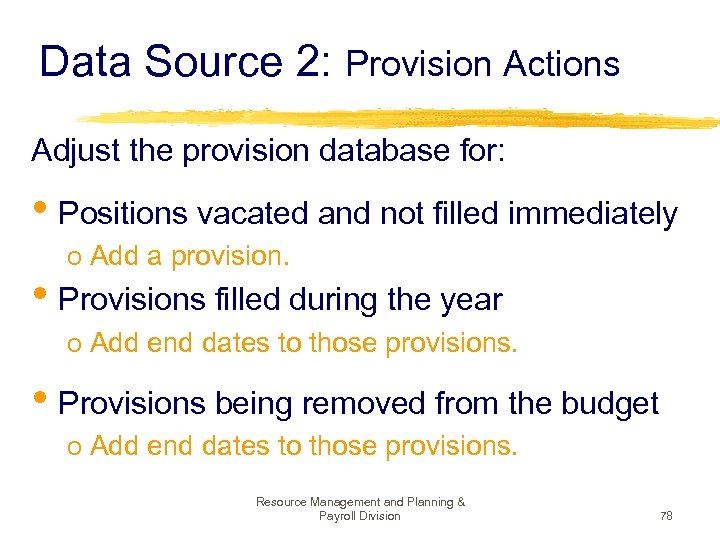 Data Source 2: Provision Actions Adjust the provision database for: • Positions vacated and