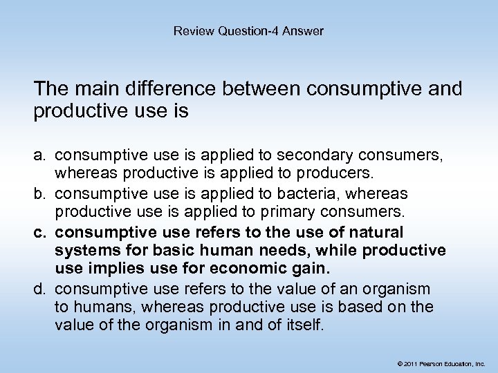 Review Question-4 Answer The main difference between consumptive and productive use is a. consumptive