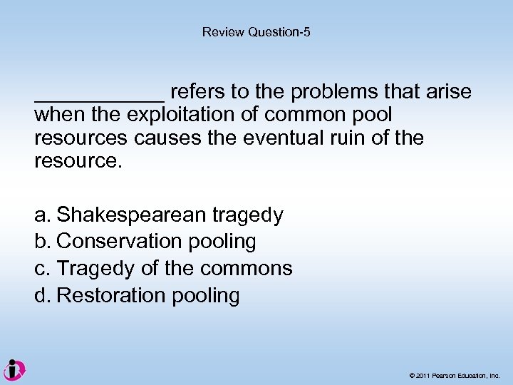 Review Question-5 ______ refers to the problems that arise when the exploitation of common