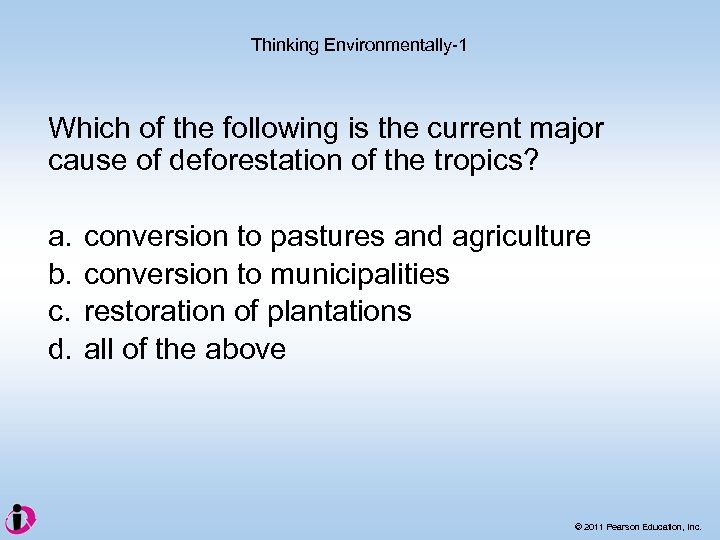 Thinking Environmentally-1 Which of the following is the current major cause of deforestation of
