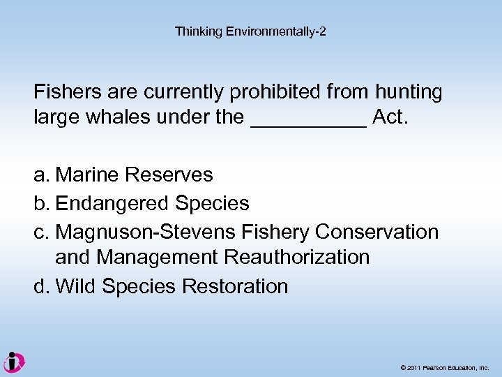 Thinking Environmentally-2 Fishers are currently prohibited from hunting large whales under the _____ Act.