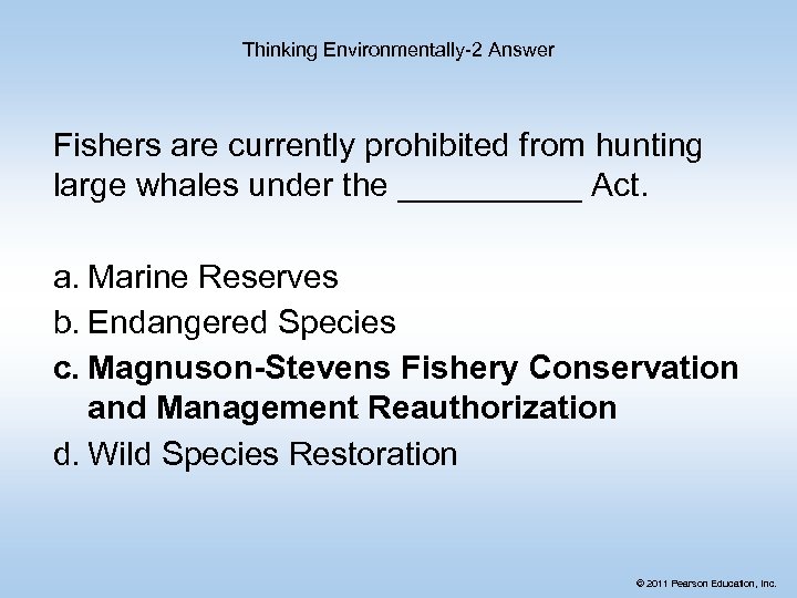 Thinking Environmentally-2 Answer Fishers are currently prohibited from hunting large whales under the _____
