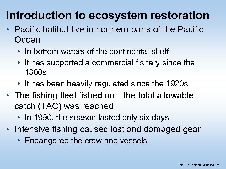 Introduction to ecosystem restoration • Pacific halibut live in northern parts of the Pacific