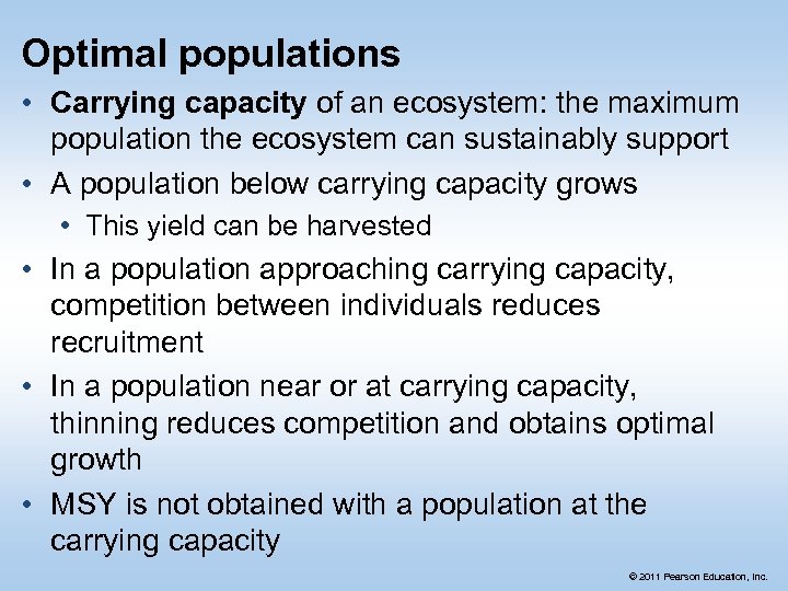 Optimal populations • Carrying capacity of an ecosystem: the maximum population the ecosystem can