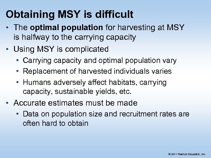 Obtaining MSY is difficult • The optimal population for harvesting at MSY is halfway