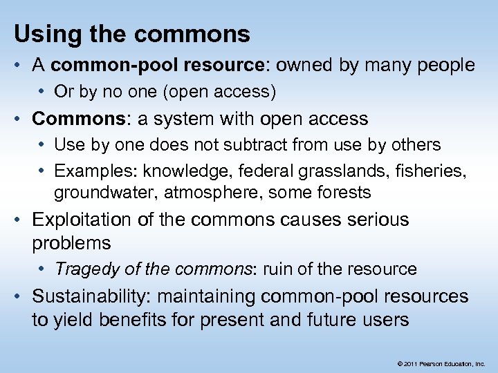 Using the commons • A common-pool resource: owned by many people • Or by