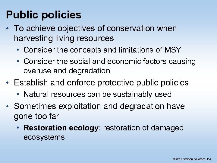 Public policies • To achieve objectives of conservation when harvesting living resources • Consider