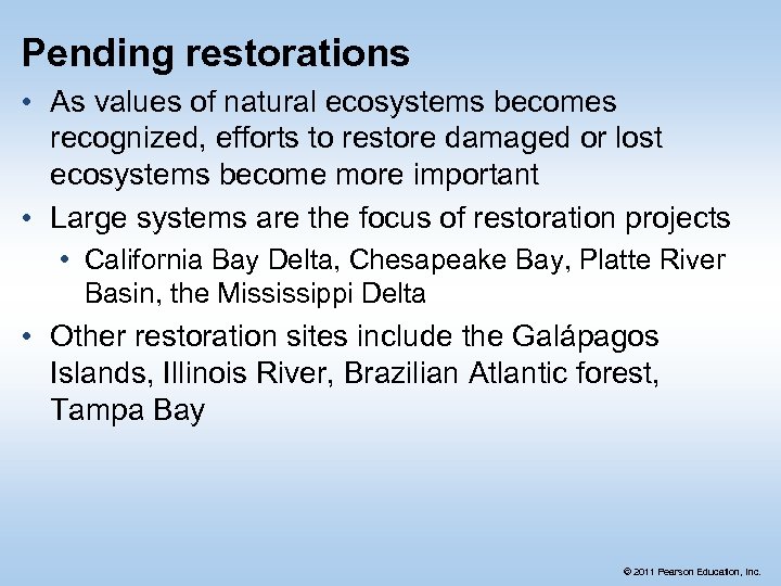 Pending restorations • As values of natural ecosystems becomes recognized, efforts to restore damaged