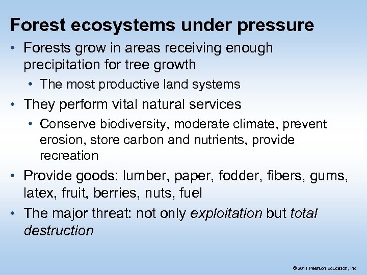 Forest ecosystems under pressure • Forests grow in areas receiving enough precipitation for tree