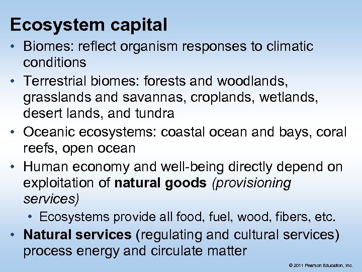 Ecosystem capital • Biomes: reflect organism responses to climatic conditions • Terrestrial biomes: forests