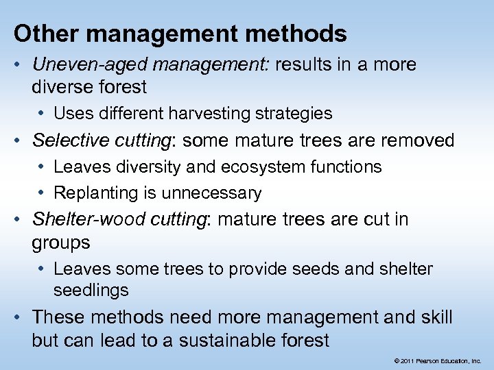 Other management methods • Uneven-aged management: results in a more diverse forest • Uses