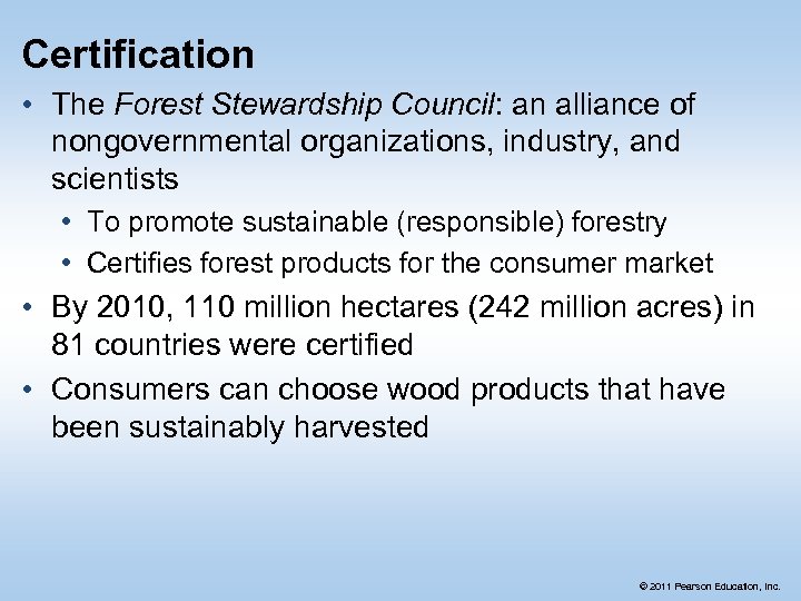 Certification • The Forest Stewardship Council: an alliance of nongovernmental organizations, industry, and scientists