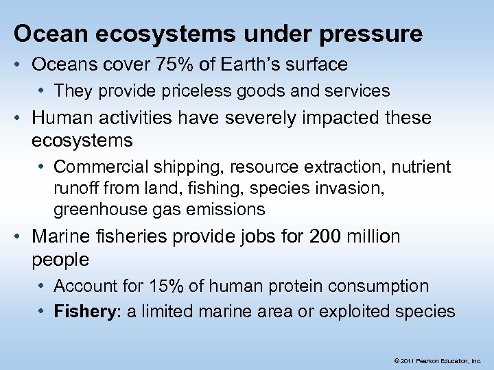 Ocean ecosystems under pressure • Oceans cover 75% of Earth’s surface • They provide