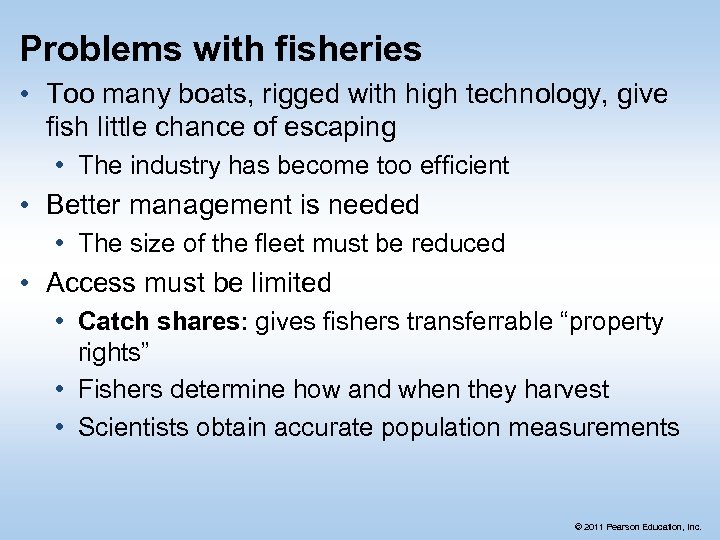 Problems with fisheries • Too many boats, rigged with high technology, give fish little